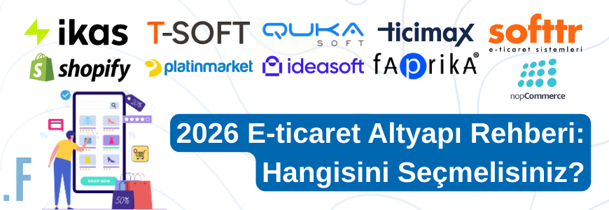 2026 E-ticaret Altyapı Rehberi: Hangisini Seçmelisiniz?
